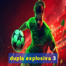 dupla explosiva 3